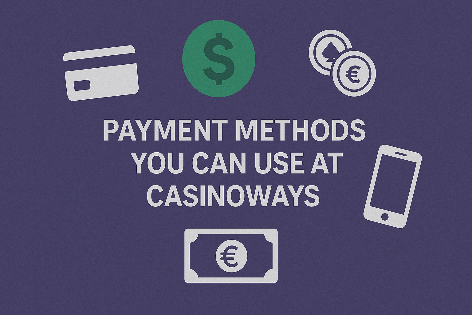 Payment Methods You Can Use at Casinoways